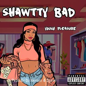 Shawtty Bad (Remake) [Explicit]