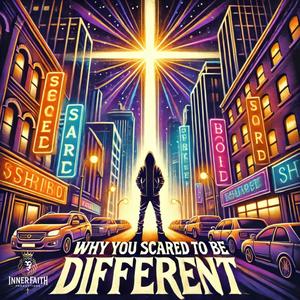 Why You Scared To Be Different