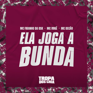 Ela Joga a Bunda (Explicit)