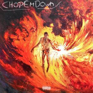 ChopEmDown (Explicit)