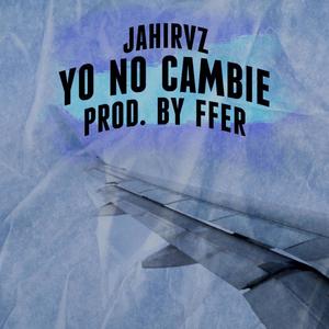 Yo no cambie (Explicit)