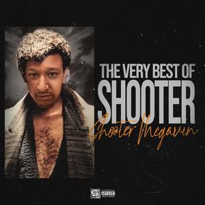 the very best of shooter (Explicit)