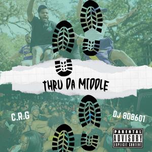 THRU DA MIDDLE (feat. C.R.G) [Explicit]