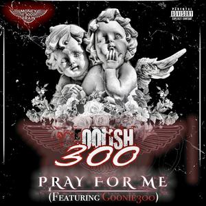 Pray for YOU (feat. Goonie300) (Explicit)