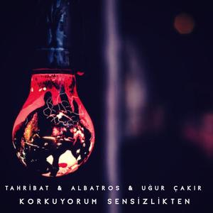 Korkuyorum Sensizlikten (feat. Albatros & Uğur Çakır)