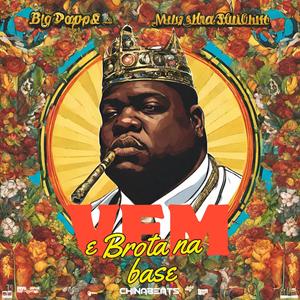 BIG POPPA x VEM E BROTA NA BASE