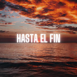 Hasta El Fin (Explicit)