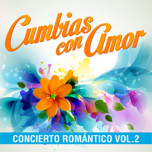 Cumbias Con Amor: Concierto Romántico, Vol. 2
