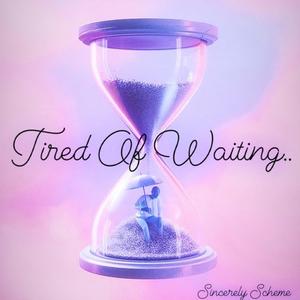 Tired Of Waiting (Explicit)