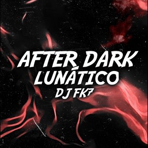 AFTER DARK-LUNÁTICO (Explicit)