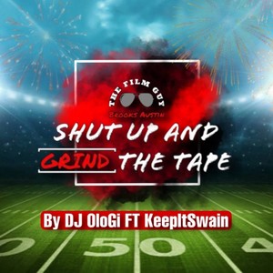 Shut Up And Grind The Tape