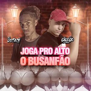 Aquecimento Joga pro Alto Busanfão (DJ Galego Oficial & DJ Jotacê 22 Remix) [Explicit]