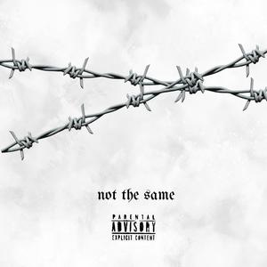 Not The Same (Explicit)