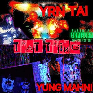That Thing (feat. YRN Tai) (Explicit)