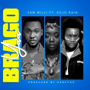 yaa brago (feat. KOJO RAIN) (Explicit)