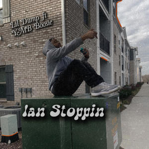 Ian Stoppin (feat. Lil Dump) [Explicit]