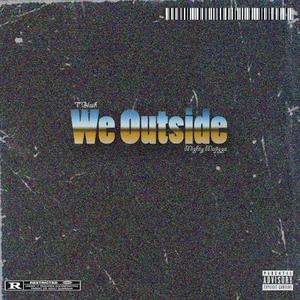 We Outside (feat. Mighty Majigga)