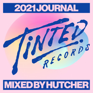 Tinted Records 2021 Journal (Mixed by Hutcher)