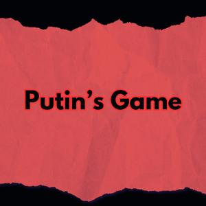 Putin's Game