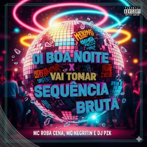 Oi Boa Noite X Vai Tomar Sequência Bruta (Explicit)