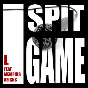 I Spit Game (feat. Memphis Reigns)