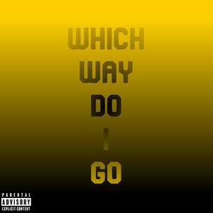 Which Way Do I Go (feat. Splited) (Explicit)