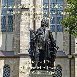 J S Bach's Short Prelude and Fugues BWV 553-560