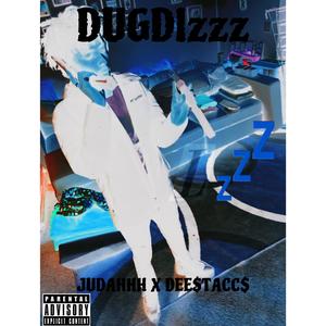 DUGDIZZZ (feat. Dee$tacc$) [Explicit]