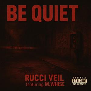 Be Quiet (feat. M.Whise) (Explicit)