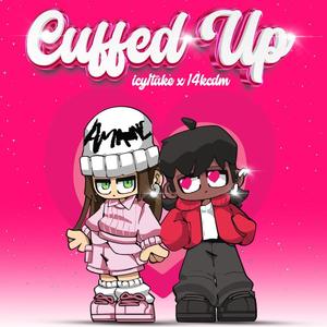 cuffed up (feat. 14kCDM) (Explicit)