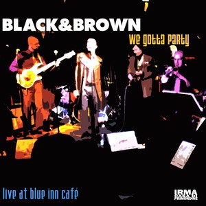 We Gotta Party (Live at Blue Inn Café)