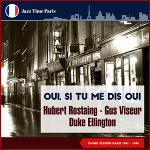 Oui, Si Tu Me Dis Oui (Swing Session Paris 1941 & 1946)