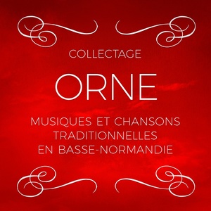 L'Orne (Collectage de musiques et chansons traditionnelles en Basse-Normandie)