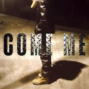 COME ME (Explicit)