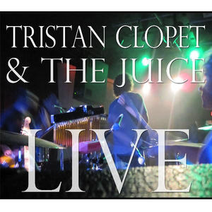 Tristan Clopet & the Juice Live!