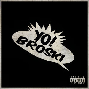 Yo! Broski (Explicit)