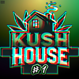 Kush House #1 (Eron, Akin, GH) (Explicit)