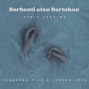 Berhenti Atau Bertahan (Remix Version)