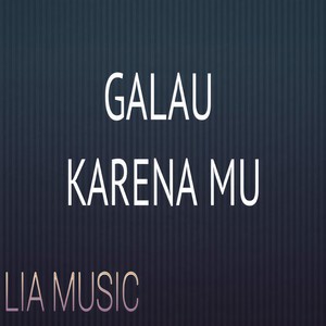 Galau Karena Mu