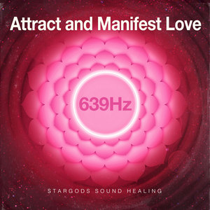 639hz Attract and Manifest Love