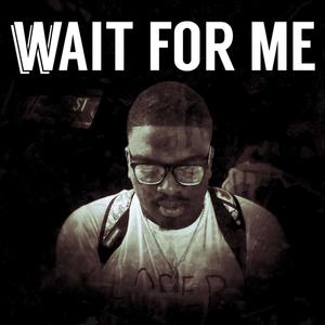 Wait For Me (Explicit)