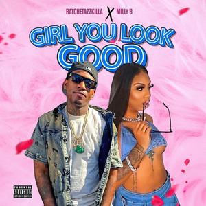 Girl you look good (feat. Milly b) (Explicit)