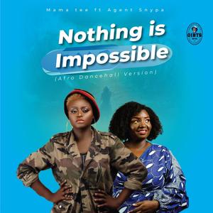 Nothing is Impossible (feat. Agent Snypa) (Afro Dancehall Version)