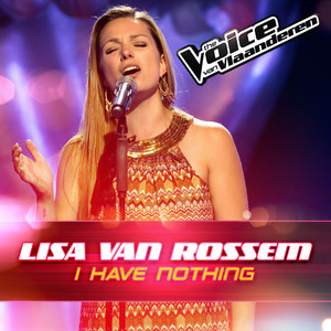 I Have Nothing (The Voice Van Vlaanderen 2016)