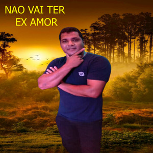 Nao Vai Ter Ex Amor