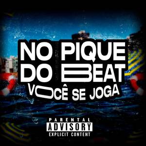 NO PIQUE DO BEAT VOCÊ SE JOGA (Explicit)