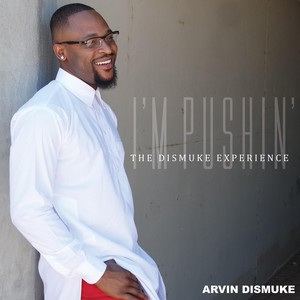 I'm Pushin' (The Dismuke Experience)