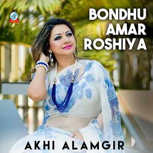 Bondhu Amar Roshiya