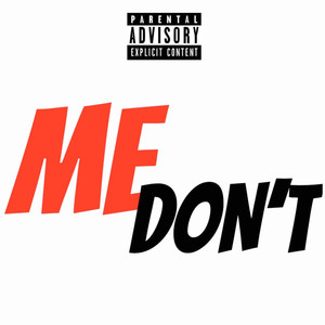 Me Don't (Explicit)