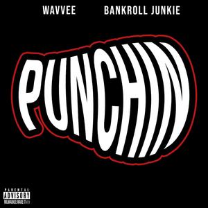 Punchin(feat. Bankroll Junkie) (Explicit)
